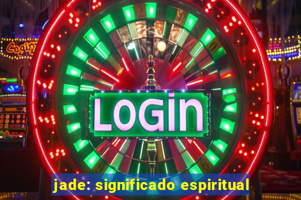 jade: significado espiritual